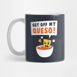 Get Off My Queso Mug